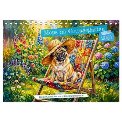 Mops im Cottagegarten - Blumen, Patchwork und Wohlfühlmomente (Tischkalender 2027 DIN A5 quer), CALVENDO Monatskalender