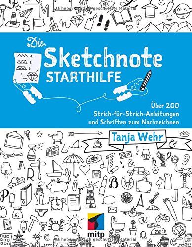 Tanja Wehr - Die Sketchnote Starthilfe: Über 200 Strich-für-Strich-Anleitungen und Schriften zum Nachzeichnen (mitp Professional) - Preis vom 19.10.2026 19:33:35 h