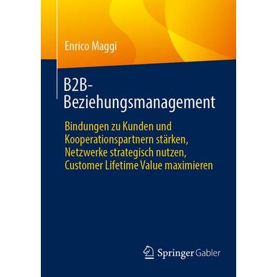 B2B-Beziehungsmanagement, Taschenbuch von Enrico Maggi, Springer Berlin, 978-3-662-73039-3