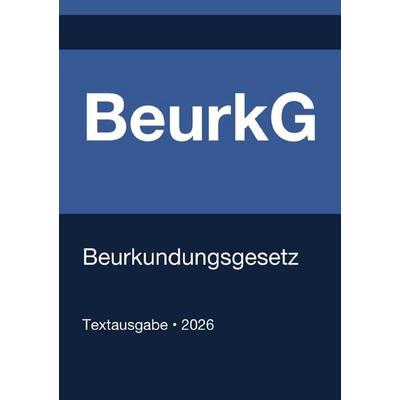 BeurkG - Beurkundungsgesetz (Deutschland) 2026, Taschenbuch von Gesetze24 Deutschland, Epubli, 978-3-565-22997-0
