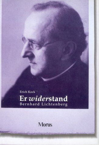 Erich Kock - Er widerstand. Bernhard Lichtenberg. Dompropst bei St. Hedwig, Berlin - Preis vom 02.10.2026 23:42:20 h