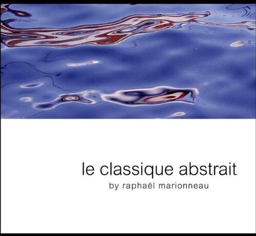 Raphael Marionneau - Le Classique Abstrait - Preis vom 09.10.2026 07:28:09 h