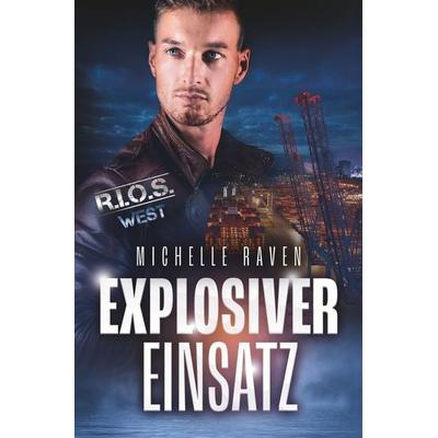 Explosiver Einsatz, Taschenbuch von Michelle Raven, Tolino media, 978-3-695-62715-8
