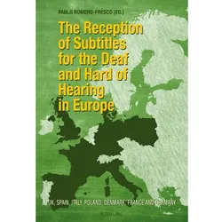 The Reception of Subtitles for the Deaf and Hard of Hearing in Europe, Fachbücher von Pablo Romero-Fresco