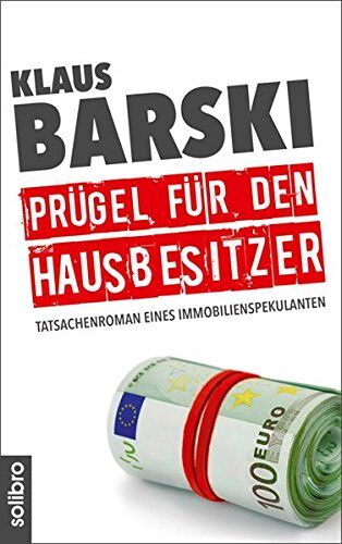 Klaus Barski - Prügel für den Hausbesitzer: Tatsachenroman eines Immobilienspekulanten - Preis vom 07.10.2026 11:45:10 h