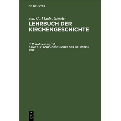 Kirchengeschichte der neuesten Zeit, Gebundene Ausgabe von , De Gruyter, 978-3-11-246283-6