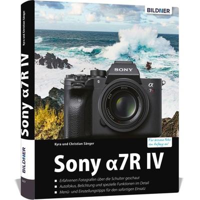 Sony A7R IV, Gebundene Ausgabe von Kyra Sänger,Christian Sänger, Bildner Verlag, 978-3-8328-0403-9