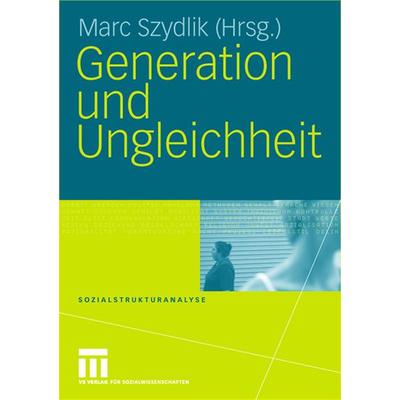 Generation und Ungleichheit, Taschenbuch von Marc Szydlik, VS Verlag für Sozialwissenschaften, 978-3-8100-4219-4