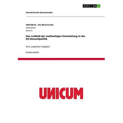 Das Leitbild der nachhaltigen Entwicklung in der EU-Umweltpolitik, Taschenbuch von Hannah-Kristin Elenschneider, GRIN, 978-3-656-44257-8