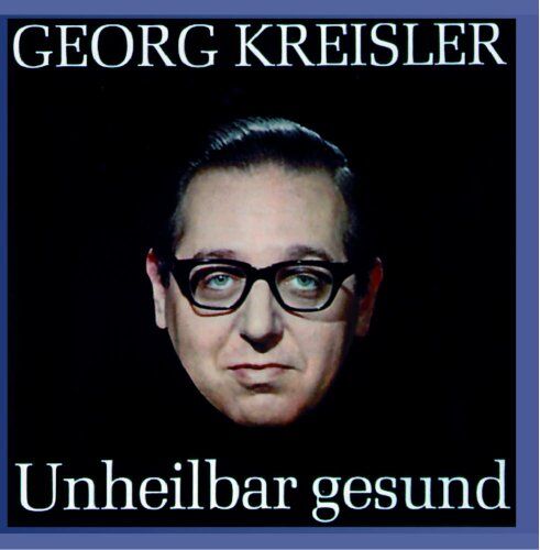 Georg Kreisler - Georg Kreisler - Unheilbar gesund - Preis vom 09.10.2026 07:28:09 h