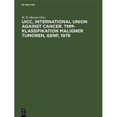 UICC, International Union against Cancer. TNM-Klassifikation maligner Tumoren, Genf, 1978, Gebundene Ausgabe von , De Gruyter, 978-3-11-254029-9