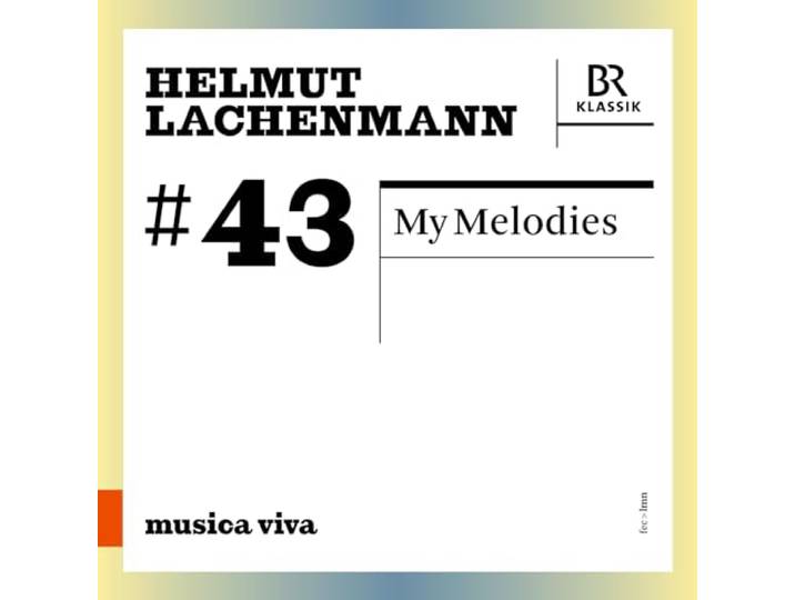 Helmut Lachenmann: My Melodies
