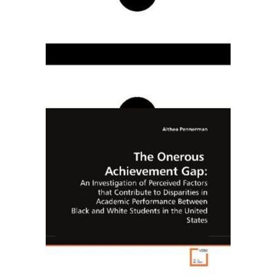 Pennerman, A: The Onerous Achievement Gap:, Taschenbuch von Althea Pennerman, VDM, 978-3-639-17888-3