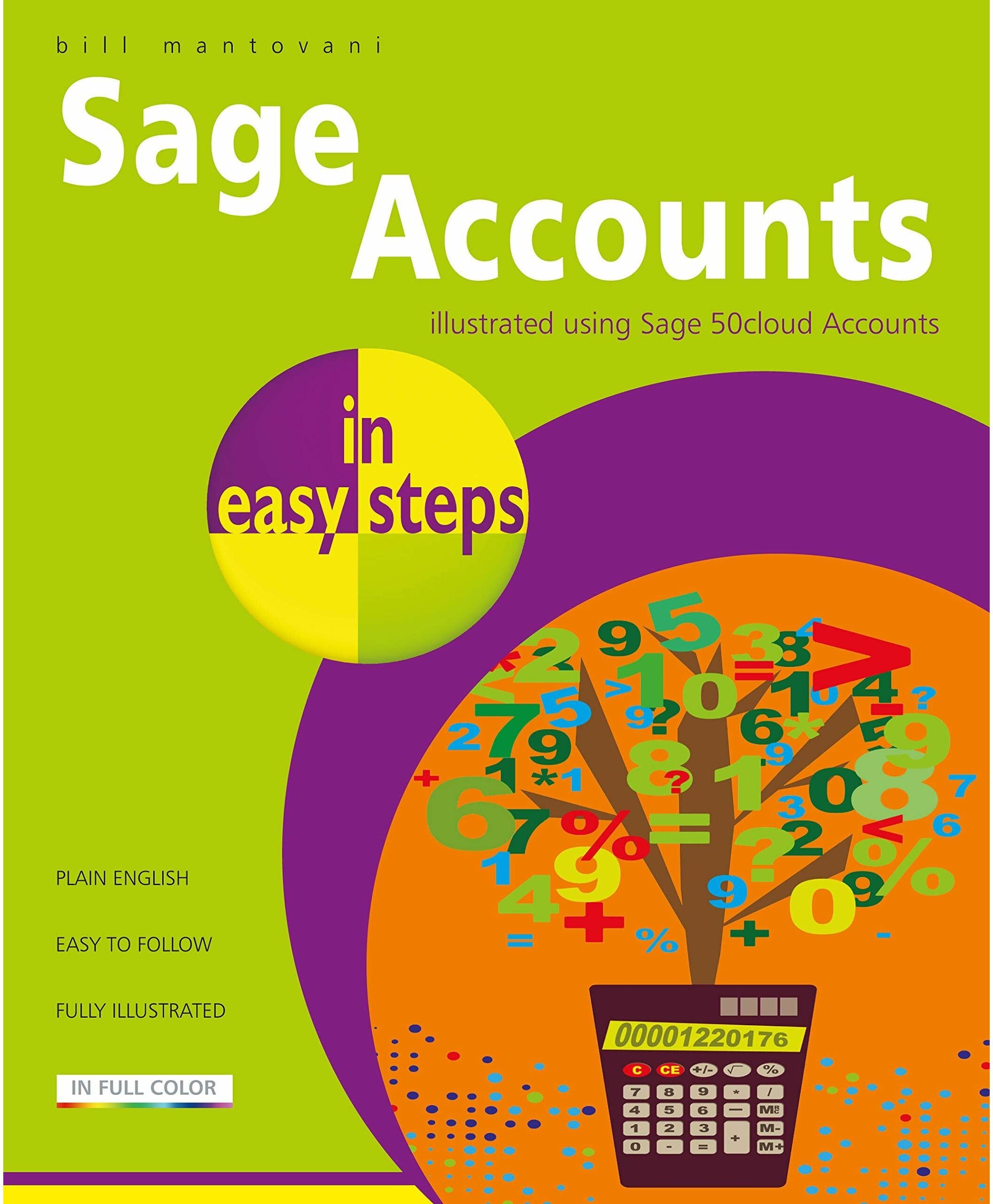 In Easy Steps Limited Sage Accounts in easy steps: illustrated using Sage 50cloud by Bill Mantovani