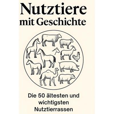 Nutztiere mit Geschichte, Gebundene Ausgabe von Finn Frank, BoD - Books on Demand, 978-3-695-36156-4