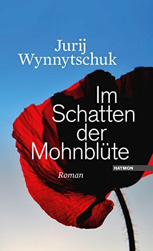 Jurij Wynnytschuk - Im Schatten der Mohnblüte. Roman - Preis vom 09.10.2026 07:28:09 h