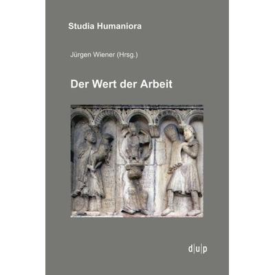 Der Wert der Arbeit, Taschenbuch von , Düsseldorf university press dup, 978-3-943460-83-4