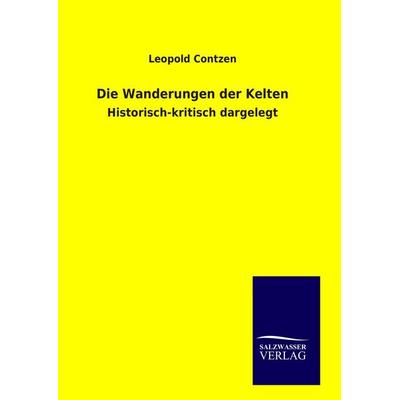 Die Wanderungen der Kelten, Gebundene Ausgabe von Leopold Contzen, Bod, 978-3-8460-9130-2