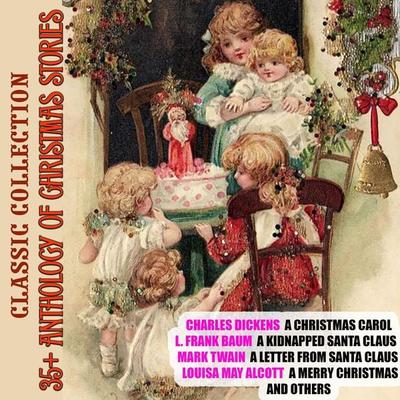 35+ Anthology of Christmas stories. Classic collection - L.M. Montgomery,Gilbert Keith Chesterton,Charles Dickens,L. Frank Baum,Mark Twain, Audio,