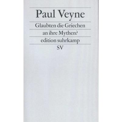 Glaubten die Griechen an ihre Mythen?, Taschenbuch von Paul Veyne, Suhrkamp, 978-3-518-11226-7