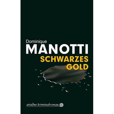 Schwarzes Gold, Taschenbuch von Dominique Manotti, Argument Verlag mit Ariadne, 978-3-86754-248-7