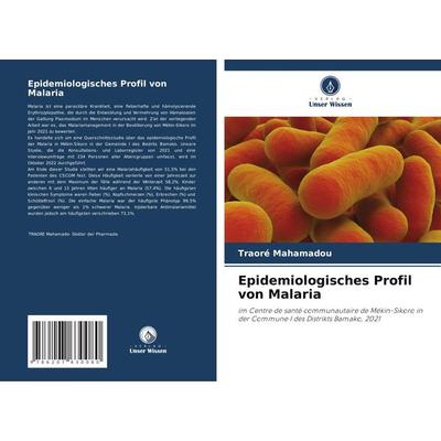 Epidemiologisches Profil von Malaria, Taschenbuch von Traoré Mahamadou, Verlag Unser Wissen, 978-620-7-63008-0