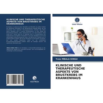 Klinische und Therapeutische Aspekte von Brustkrebs im Krankenhaus, Taschenbuch von Yves Mbala Kingu, Verlag Unser Wissen, 978-620-3-96403-5