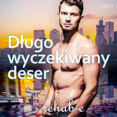 Długo wyczekiwany deser – gejowska erotyka - Rehab-E, Audio, 9788728018156