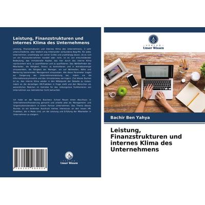 Leistung, Finanzstrukturen und internes Klima des Unternehmens, Taschenbuch von Bachir Ben Yahya, Verlag Unser Wissen, 978-620-3-98402-6