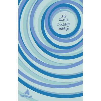 Die Schiffbrüchige, Gebundene Ausgabe von Ali Zamir, Eichborn
