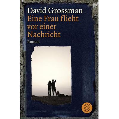 Eine Frau flieht vor einer Nachricht, Taschenbuch von David Grossman, Fischer Taschenbuch Verlag