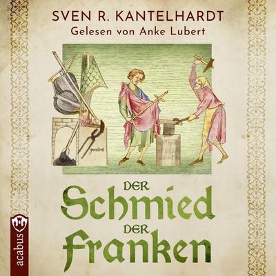 Der Schmied der Franken. Ulfberhts Reise - Sven R. Kantelhardt, Audio, 9783862828951