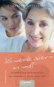 Elisabeth Mittelstädt - Ich werde älter - na und? Zufrieden und zielbewusst von der Lebensmitten bis ins hohe Alter - Preis vom 18.10.2026 19:22:15 h