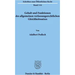 Gehalt und Funktionen des allgemeinen verfassungsrechtlichen Gleichheitssatzes., Fachbücher von Adalbert Podlech