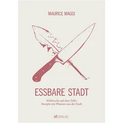 Essbare Stadt, Ratgeber von Mira Gisler, Boris Périsset, Juliette Chrétien, Maurice Maggi