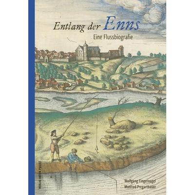 Entlang der Enns, Gebundene Ausgabe von Wolfgang Fingernagel,Manfred Pregartbauer, Verlag Anton Pustet Salzburg, 978-3-7025-1173-9