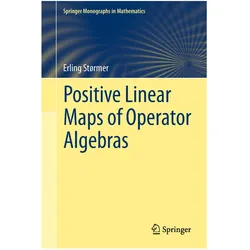 Positive Linear Maps of Operator Algebras, Fachbücher von Erling Størmer, Erling Strmer