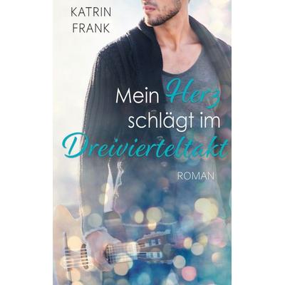 Mein Herz schlägt im Dreivierteltakt, Taschenbuch von Katrin Frank, BoD – Books on Demand, 978-3-7526-2292-8