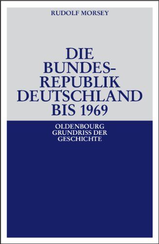 Rudolf Morsey - Die Bundesrepublik Deutschland: Entstehung und Entwicklung bis 1969 - Preis vom 11.10.2026 03:10:56 h