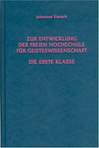 Johannes Kiersch - Zur Entwicklung der Freien Hochschule für Geisteswissenschaft: Die Erste Klasse - Preis vom 09.10.2026 07:28:09 h