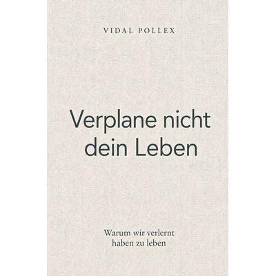 Verplane nicht dein Leben, Taschenbuch von Vidal Pollex, Tolino Media, 978-3-695-62887-2