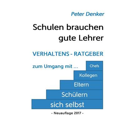 Schulen brauchen gute Lehrer, Taschenbuch von Peter Denker, BoD – Books on Demand, 978-3-7448-7384-0