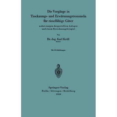 Die Vorgänge in Trocknungs- und Erwärmungstrommeln für rieselfähige Güter, Taschenbuch von Karl Kröll, Springer Berlin, 978-3-642-49441-3