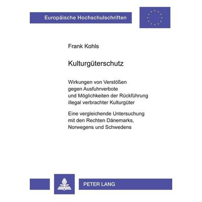 Kulturgüterschutz, Taschenbuch von Frank Kohls, Peter Lang GmbH, Internationaler Verlag der Wissenschaften, 978-3-631-37954-7