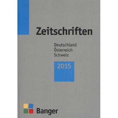 Zeitschriften 2015 - Deutschland - Österreich - Schweiz - 59. Jg., Taschenbuch von , Banger Verlag, 978-3-87856-157-6