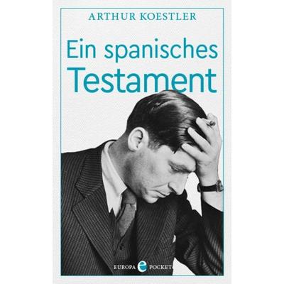 Ein spanisches Testament, Taschenbuch von Arthur Koestler, Europa Verlage, 978-3-95890-386-9