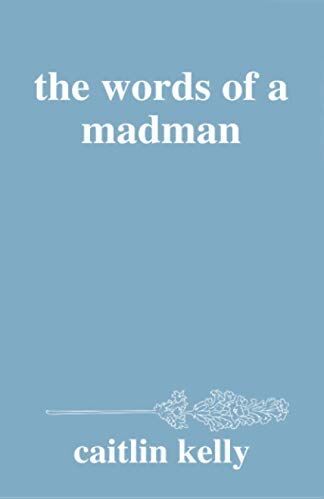 Caitlin Kelly - the words of a madman: by caitlin kelly - Preis vom 09.10.2026 07:28:09 h