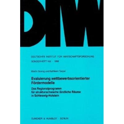 Evaluierung wettbewerbsorientierter Fördermodelle., Taschenbuch von Martin Gornig,Kathleen Toepel, Duncker & Humblot, 978-3-428-09477-6