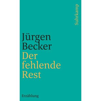 Der fehlende Rest, Taschenbuch von Jürgen Becker, Suhrkamp, 978-3-518-39923-1