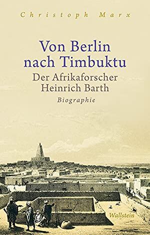 Christoph Marx - Von Berlin nach Timbuktu: Der Afrikaforscher Heinrich Barth. Biographie - Preis vom 11.10.2026 03:10:56 h